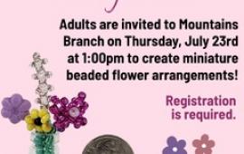 Mountains Branch Library Event - Mini Beaded Flower Arrangements - 7/23/26 at 1:00