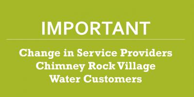 Change in Service Providers - Chimney Rock Village Water Customers