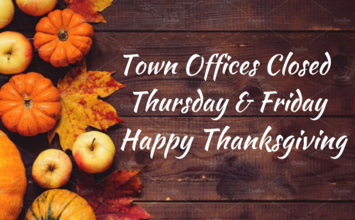Happy Thanksgiving - Town Office Closed Thursday & Friday, 11/27-28/25