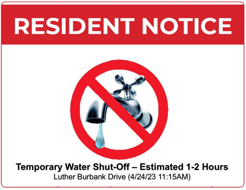 Temporary Water Shut Off Luther Burbank Drive Monday April 24